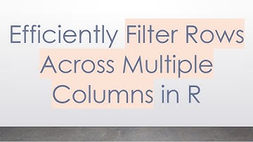 Efficiently Filter Rows Across Multiple Columns in R