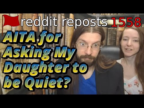AITA for Asking My Daughter to be Quiet? | 4 Stories | 1558
