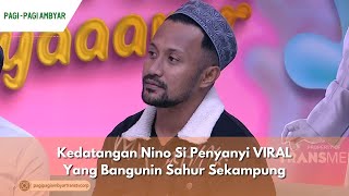 Kedatangan Nino Si Penyanyi VIRAL Bangunin Sahur Sekampung | PAGI PAGI AMBYAR (12/03/24) P3