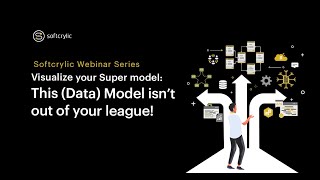 Visualize Your Supermodel: This (Data) Model isn’t out of your league! | Softcrylic screenshot 2