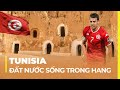 TUNISIA - ĐẤT NƯỚC SỐNG TRONG HANG!