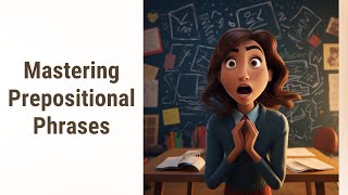 Unlocking English Prepositional Phrases Made Easy