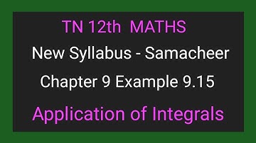 TN New Syllabus | Class 12 Maths | Chapter 9 | Example 9.15 | Application of integrals |