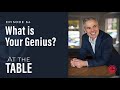 #64: "What is Your Genius?" | At the Table with Patrick Lencioni