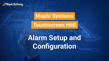 Alarm Setup and Configuration -- Maple Systems Touchscreen HMI
