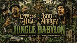 Cypress Hill x Bob Marley – “JUNGLE BABYLON” 🔥 | Hardcore Hip Hop x Roots Reggae Militant Mix