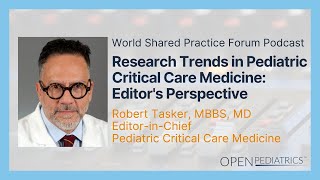 Research Trends in PCCM - Editor&#39;s Perspective by R. Tasker | OPENPediatrics