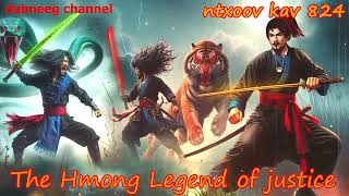 Ntxoov kav The Hmong Legend Part 824 -Tub Lwj Vs Nkauj Qwm - Sword fighter for justice