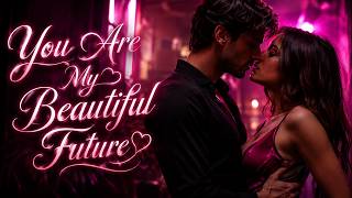 You Are My Beautiful Future