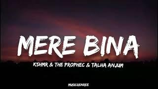 KSHMR, The PropheC & Talha Anjum - Mere Bina (Lyrics) | KARAM | (Album)