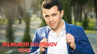 Dilmurod Sultonov - Ishq  (Official Audio)