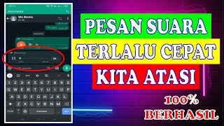 Cara Mengatasi Pesan Suara WhatsApp Terlalu Cepat Tanpa Aplikasi