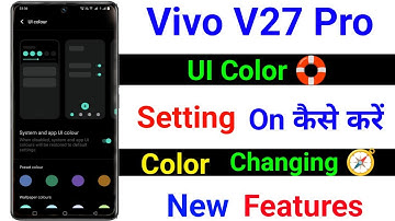 Vivo V27 Pro Ui Color Setting On Kaise Kare । Vivo V27 Pro Ui Color New Features Color Changing