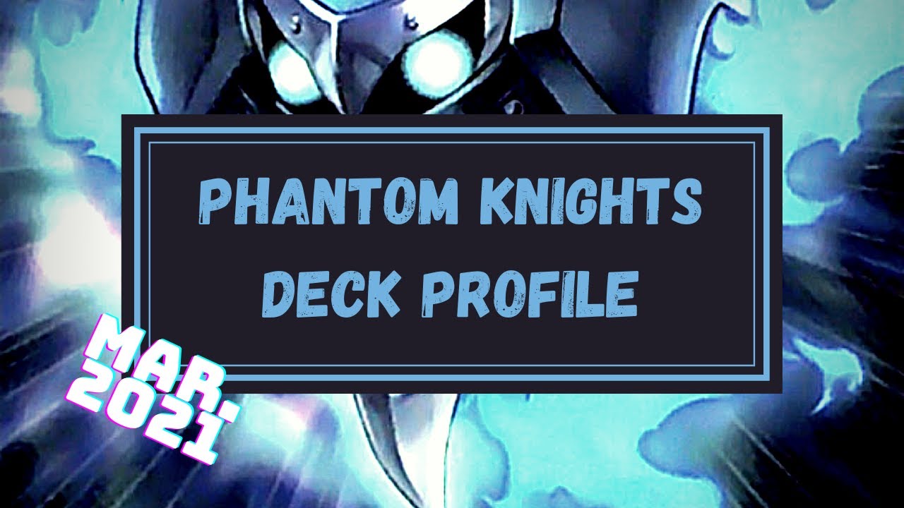 Yu-Gi-Oh! COMPETITIVE Phantom Knights Deck Profile Mar. 2021 + Test Hands