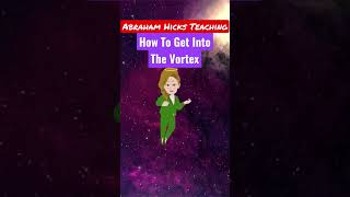 How to Get Into The Vortex 🌈Abraham Hicks🌈
