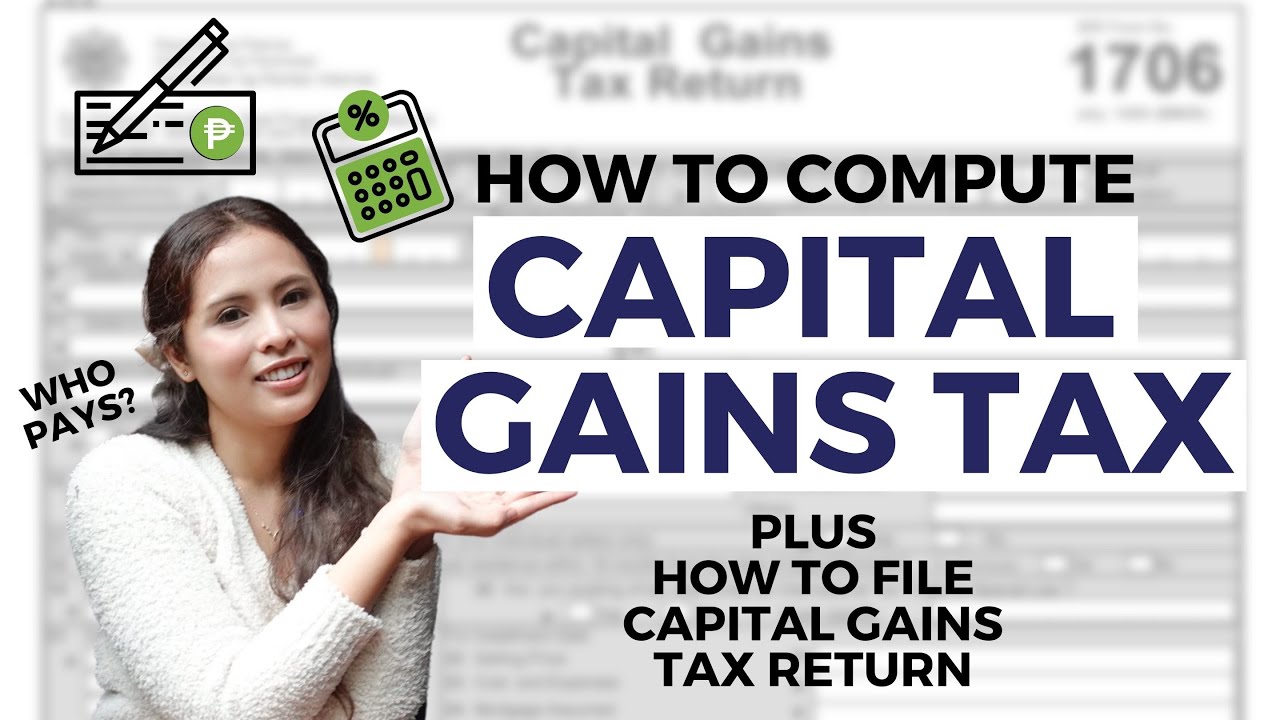How to compute CAPITAL GAINS TAX + When and Where to File and Pay (REAL