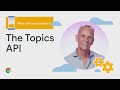 What is the topics api