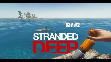 Stranded Deep - Day #2 - Setting up camp & Exploring