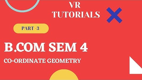 B.COM SEM 4 (KUTCH UNIVERSITY) STATISTICS UNIT-3 CO-ORDINATE GEOMETRY PART -3