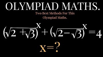 A Nice Exponential Equation | Olympiad mathematics | (sqrt(2+sqrt(3))^x+ (sqrt(2-sqrt(3))^x=4.