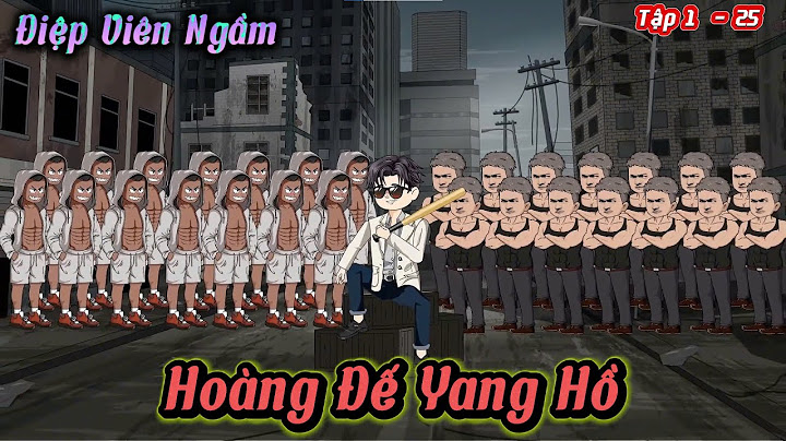 Full ( Tập 1 - 25 ) | Điệp Viên Ngầm Là Hoàng Đế Yang Hồ  | Kiên VietSub