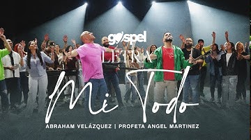 Mi todo - Abraham Velazquez Feat. Angel Martinez (Letra) Musica Cristiana