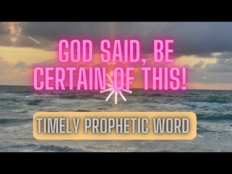 God said, “Be Certain Of This”- Timely Prophetic Word! #propheticword #jesus #holyspirit