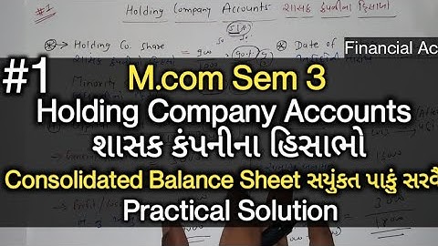 #1 Holding Company Account શાસક કંપનીના હિસાભો | M.com Sem 3 | Practical Solution | Financial Ac