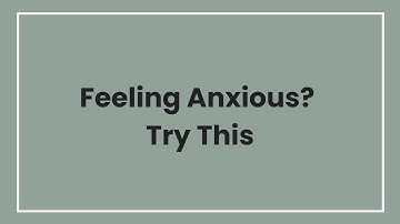 Feeling Anxious? Try These 2 Simple Grounding Techniques