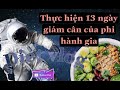 Quá trình giảm cân theo chế độ 13 ngày của phi hành gia ( phần 1 ) từ 61,6kg xuống 58,5kg