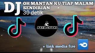 DJ OH MANTAN KU TIAP MALAM SENDIRIAN REMIX FULL BASS 30 detik