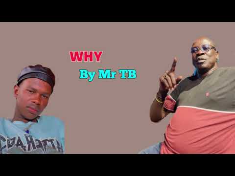 Mr TB Why South Sudan New Song 