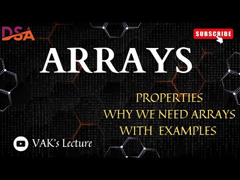 Arrays  in Data Structure | Properties of Array | Why we need Arrays | With Examples | VAK's Lecture