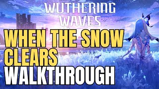 When the Snow Clears Quest Guide – Wuthering Waves Full Walkthrough