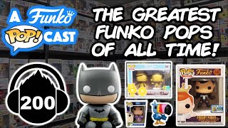 The Greatest Pops Of All Time (A Funko POPcast EP 200)