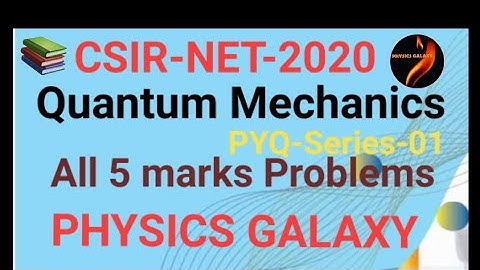 PYQ-CSIR-NET-June-2020|Quantum Mechanics Solutions|PHYSICS GALAXY|