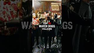 Top 10 Watch Dogs Villains #shorts