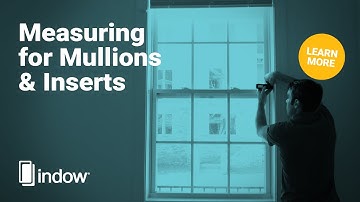 How to Measure Your Window for Mullions and Indow Inserts