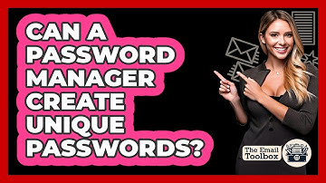 Can A Password Manager Create Unique Passwords?