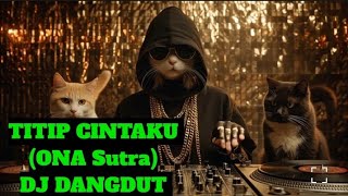 Titip Cintaku – ONA Sutra (DJ Dangdut Remix Full Bass)