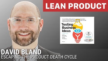 Escaping the Product Death Cycle by David Bland at Lean Product Meetup