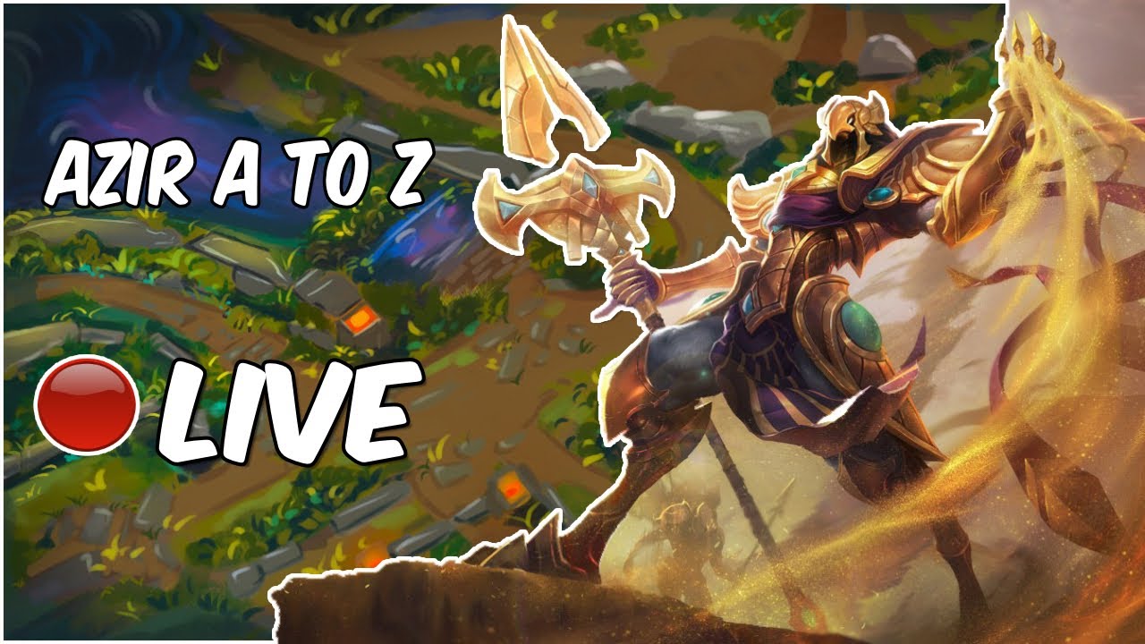 [LIVE] AZIR A to Z, CAN WE GET A SINGLE ELIM? Probably not. - YouTube