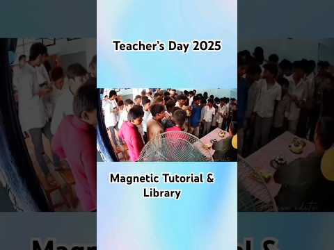 Teacher’s Day 2025 || Magnetic Tutorial, Bettiah #celebration #teacher #teachersday #2025 #bettiah