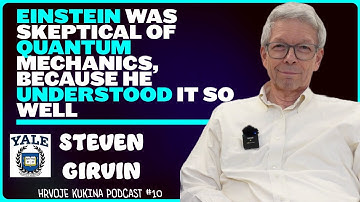 Steven Girvin: Quantum Computers, Theory of Everything, Einstein, Feynman| Hrvoje Kukina Podcast #10