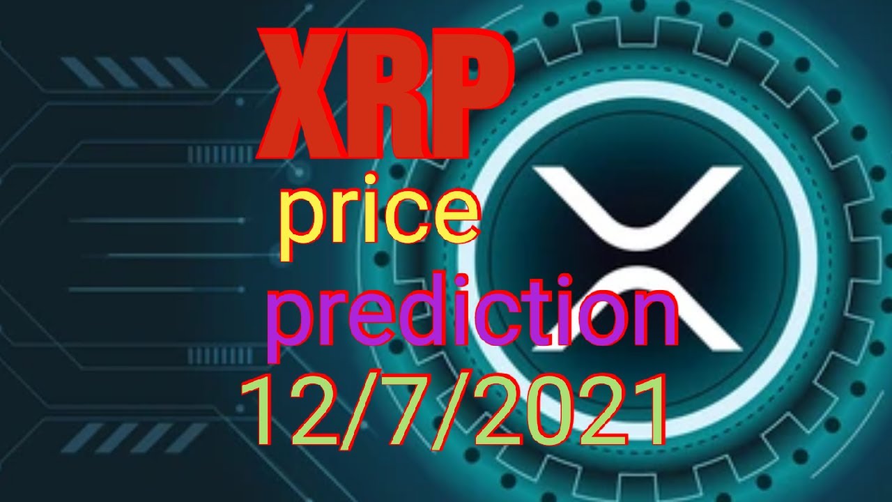 XRP price prediction 12/7/2021 - YouTube