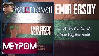 Emir Ersoy Projecto Cubano Feat Özgü Namal - Hele Bi Gel Remix Official Audio