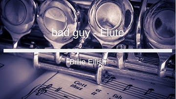 bad guy - Billie Eilish - Flute Sheet Music