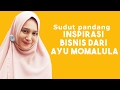 Inspirasi Bisnis dari Ayu Momalula Owner Hijabsallyheart