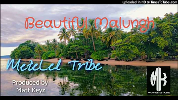 Metelel Tribe - Beautiful Malungh (2021)