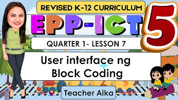 EPP-ICT 5 QUARTER 1 LESSON 7 REVISED K-12 User Interface ng Block Coding